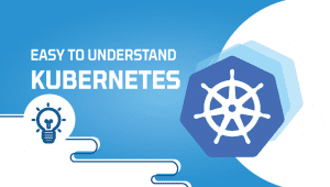 Easy To Understand Kubernetes