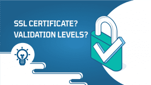 SSL certificate types and different validation levels
