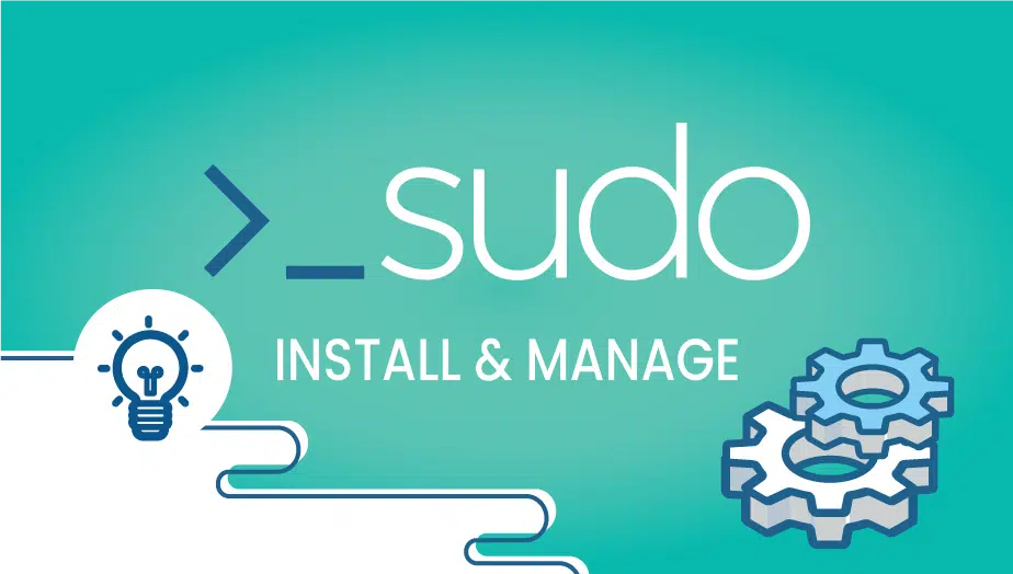 How to Install and Manage Sudo