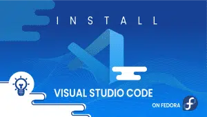How to Install Visual Studio Code on Fedora