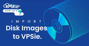import Disk Images to VPSie
