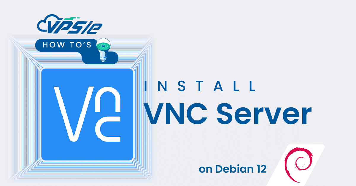 How to Install VNC Server on Debian 12 | VPSie Tutorials